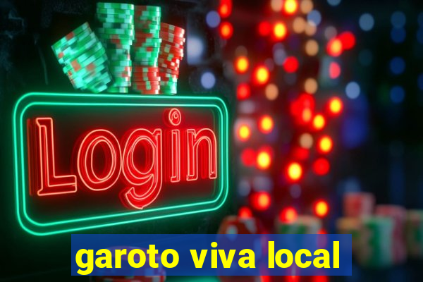 garoto viva local